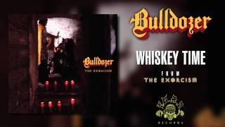 Bulldozer - Whiskey Time