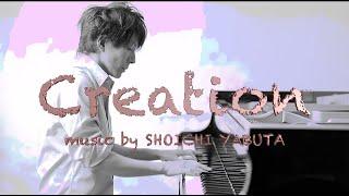 『Creation』MUSIC:SHOICHI YABUTA