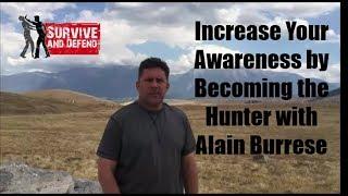 Increase Your Awareness by Becoming the Hunter with Alain Burrese