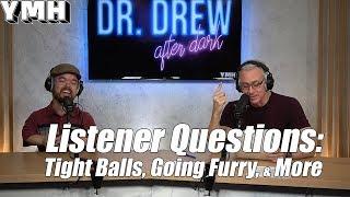 Tight Balls & Furries: Dr. Drew Answers Your Questions - DrDAD Highlight