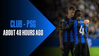 CLUB BRUGGE - PSG | ABOUT 48 HOURS AGO | 2021-2022