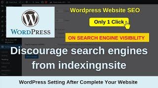 Discourage search engines from indexing this site | Search engine visibility Word Press Website