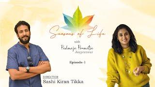 Seasons of Life with Padmaja Penmetsa - Episode 1 - Director Sashi Kiran Tikka