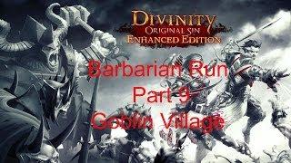 Divinity Original Sin EE Barbarian run Part 9 Goblin Village to Phantom Forest.