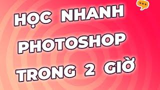 Hướng dẫn học Photoshop cơ bản cấp tốc cho người mới bắt đầu mới nhất 2025