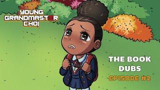 Young Grandmaster Choi - Episode 2 - The Book Dubs