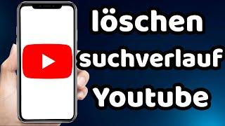 wie kann man bei Youtube Suchverlauf löschen