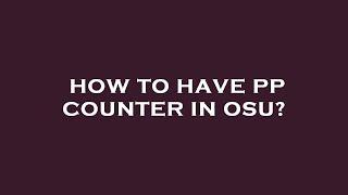 How to have pp counter in osu?