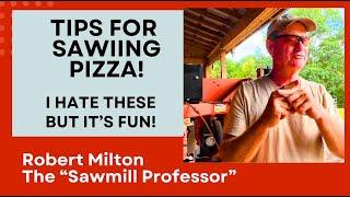 I Hate Sawing Pizzas (Logs) and Sawmill Edging Tips