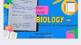 Anatomy of Flowering plants|| Handwritten Short notes|| Biology notes  Part-1