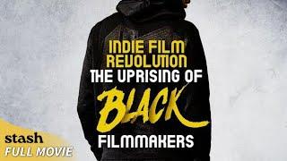 Indie Film Revolution: The Uprising of Black Filmmakers | Filmmakers Documentary | Full Movie