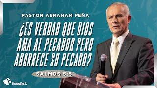 ¿Es verdad que Dios ama al pecador pero aborrece su pecado? - Abraham Peña - 10 Noviembre 2024