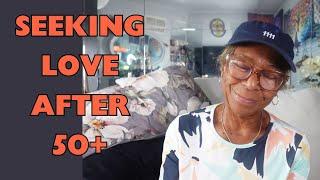 SEEKING LOVE AFTER 50+ ; Relationship advice goals & rips