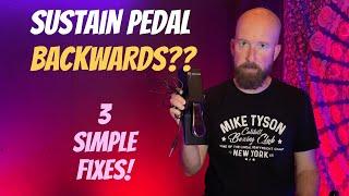 Sustain Pedal Functions Backwards??  Try These 3 Fixes!