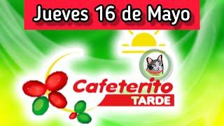 Resultado EL CAFETERITO TARDE Jueves 16 de Mayo de 2024