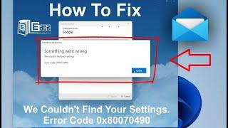 How To Fix Mail Error : We Couldn't Find Your Settings. Error Code 0x80070490 | e-Baca