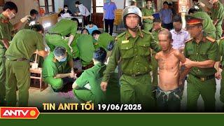 Tin tức an ninh trật tự nóng, thời sự Việt Nam mới nhất 24h tối ngày 19/6 | ANTV