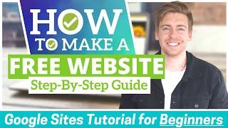 How to Make a FREE WEBSITE in 10 - 30 Minutes (Google Sites Tutorial for Beginners)