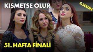 Kısmetse Olur 51. Hafta Finali - Full Bölüm