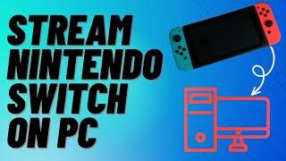 How to Stream Your Nintendo Switch on PC (2024)