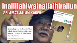 inalillahi KAKEK SUGIONO INDONESIA MENINGGAL DUNIA