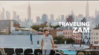 The Traveling ZAM: About My Channel