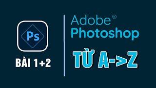 Tự học Photoshop cơ bản dành cho người mới bắt đầu | Bài 1+2