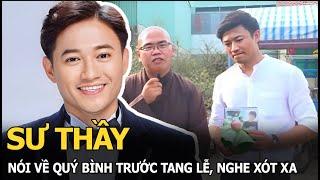 Sư thầy nói về Quý Bình trước tang lễ, nghe xót xa