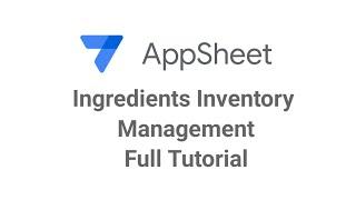 AppSheet Ingredients Inventory Management: Complete Step-by-Step Tutorial!