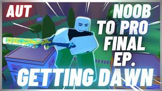 [AUT]NOOB TO PRO FINAL EP.|GETTING DAWN|ROBLOX