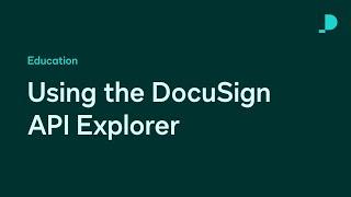 Using the DocuSign API Explorer | Developer Education