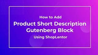 How to Add Product Short Description Gutenberg Block Using the ShopLentor (formerly WooLentor)