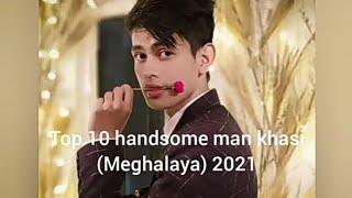 top 10 handsome man khasi(Meghalaya)2021