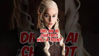 Did This Daenerys Chatbot Kill a Teen?