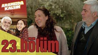 Aramızda Kalsın 23. Bölüm