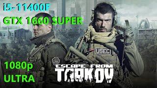 Escape From Tarkov GTX 1660 SUPER + i5-11400F 1080p Ultra