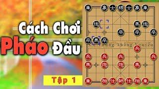 Cờ Tướng Học Khai Cuộc Pháo Đầu Tam Binh Vs Bình Phong Mã | Bài 1