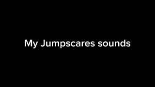 My jumpscares sounds