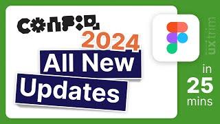 All Figma New Updates 2024 | Config 2024 Highlights... in 25 minutes | #uxtrim