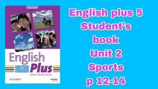 Ағылшын тілі 5 сынып 12-14 бет/English Plus 5 Student`s book p 12-14