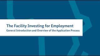 The Facility Investing for Employment: Introduction and Overview of the Application Process (EN)