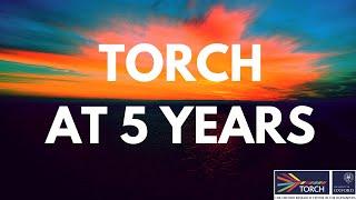 TORCH at 5 Years