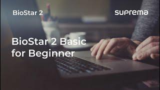 [BioStar 2] Webinar: BioStar 2 Basic for Beginner l  Suprema