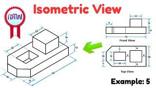 Isometric View | How to Construct an Isometric View of an Object | Example: 5