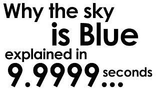 Why the Sky is Blue explained in ten seconds