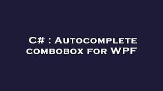 C# : Autocomplete combobox for WPF