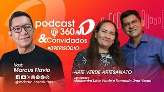 PodCast360MD & Convidados Alessandra Lima Verde  Fernando e Lima Verde #09Episódio