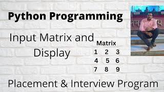 How To Take Matrix Input From The User And Display The Matrix In Python || Placement Program