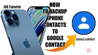 How To Backup Iphone Contacts To Google Contacts (iOS 2022)