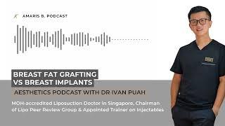 Breast Fat Grafting VS Breast Implants | Amaris B. Clinic by Dr Ivan Puah